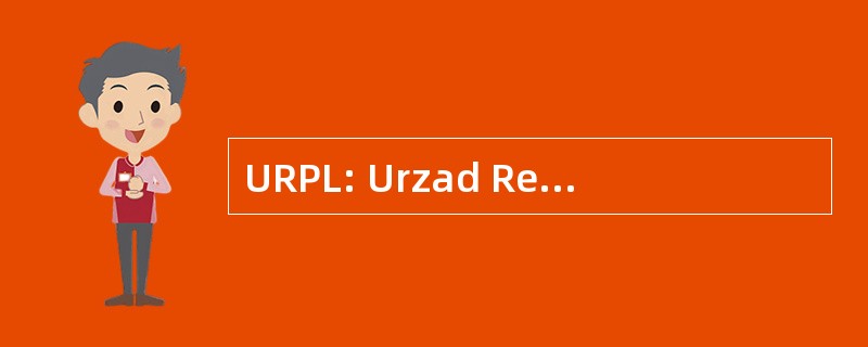 URPL: Urzad Rejestracji Produktow Leczniczych