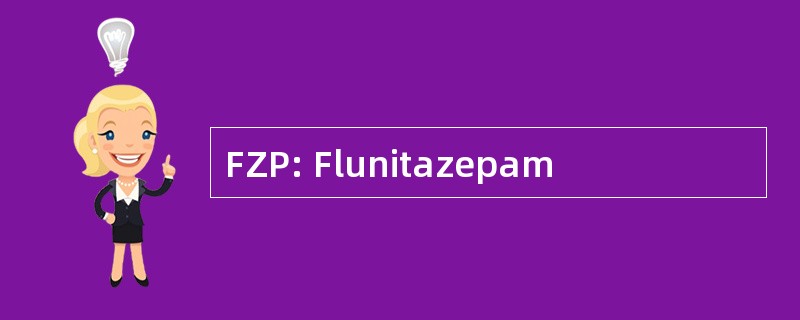 FZP: Flunitazepam