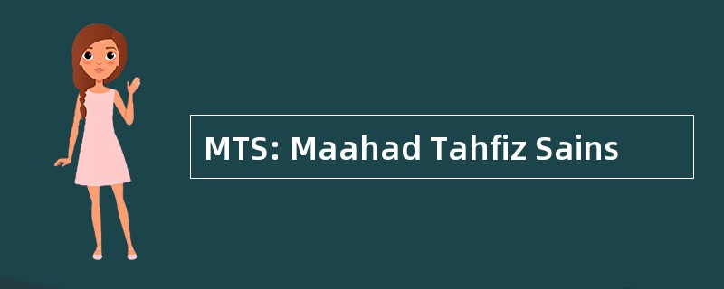 MTS: Maahad Tahfiz Sains