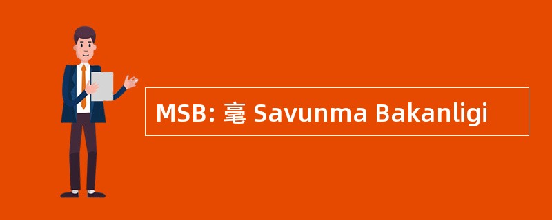 MSB: 毫 Savunma Bakanligi