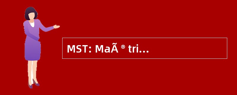 MST: MaÃ ® trise des 科学等技术