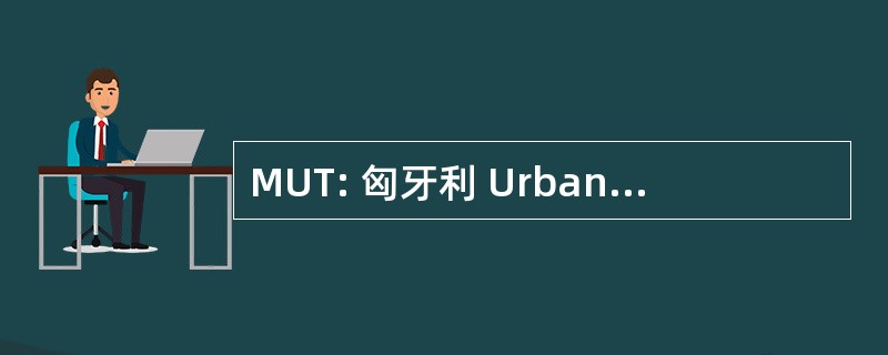 MUT: 匈牙利 Urbanisztikai TÃ¡rsasÃ¡g