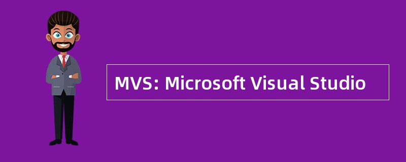 MVS: Microsoft Visual Studio