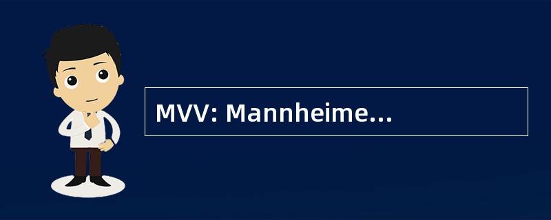 MVV: Mannheimer Versorgungs und Verkehrsgesellschaft