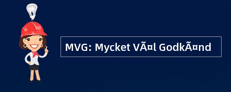 MVG: Mycket VÃ¤l GodkÃ¤nd