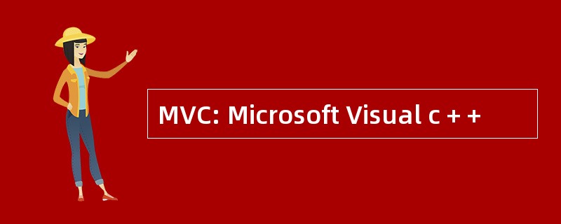 MVC: Microsoft Visual c + +