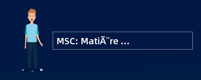 MSC: MatiÃ¨re et SystÃ¨mes 配合物