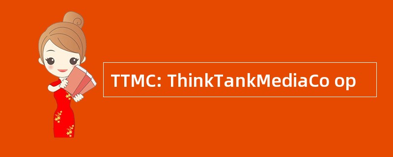 TTMC: ThinkTankMediaCo op