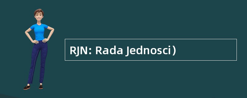 RJN: Rada Jednosci）