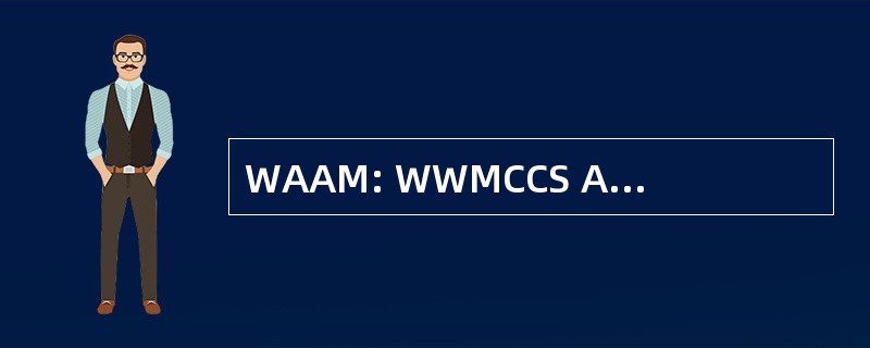 WAAM: WWMCCS ADP 咨询备忘录