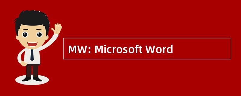 MW: Microsoft Word