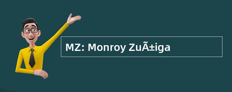 MZ: Monroy ZuÃ±iga