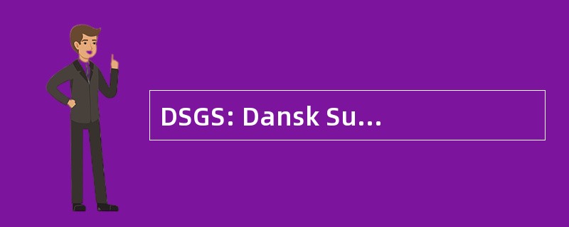 DSGS: Dansk Supermarked 的 Gruppen