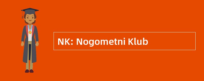 NK: Nogometni Klub