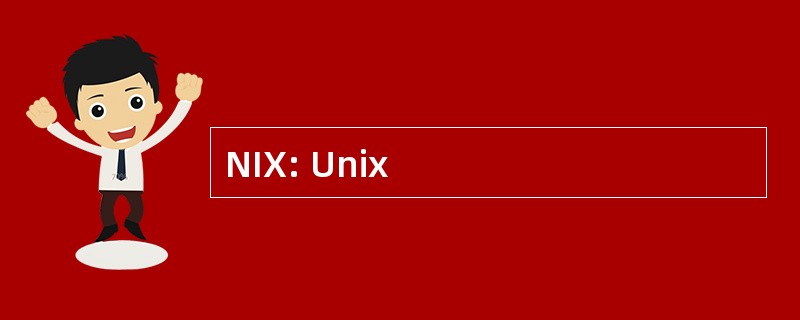 NIX: Unix