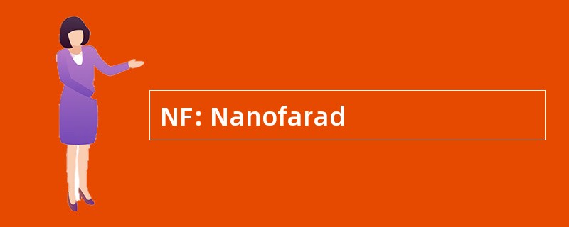 NF: Nanofarad