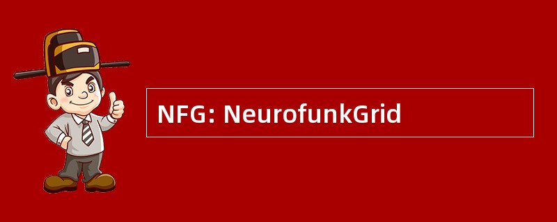 NFG: NeurofunkGrid