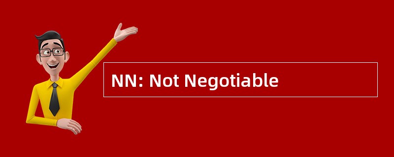 NN: Not Negotiable