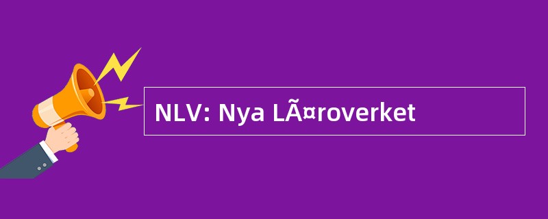 NLV: Nya LÃ¤roverket