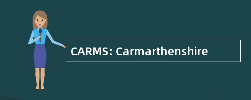 CARMS: Carmarthenshire