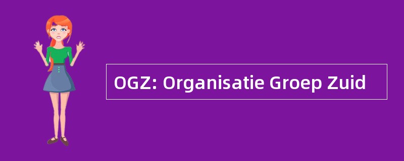 OGZ: Organisatie Groep Zuid