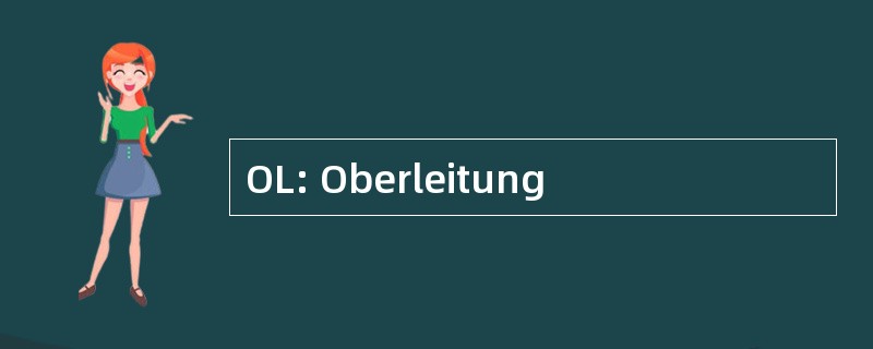 OL: Oberleitung