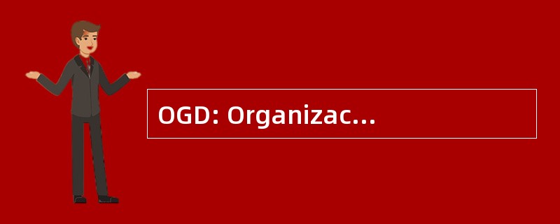 OGD: OrganizaciÃ³n de GestiÃ³n de 之