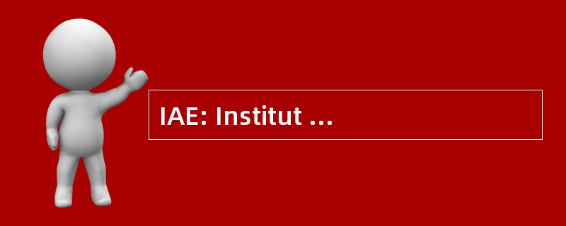 IAE: Institut 国家行政学院 des 企业