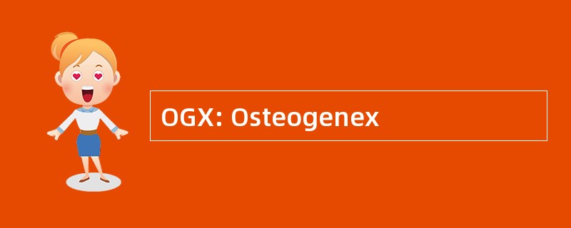 OGX: Osteogenex