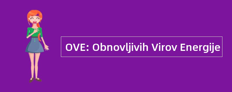 OVE: Obnovljivih Virov Energije