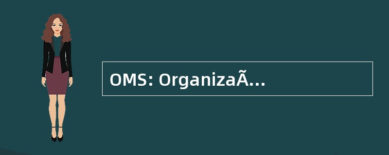 OMS: OrganizaÃ§Ã： o 世界 de SaÃºde