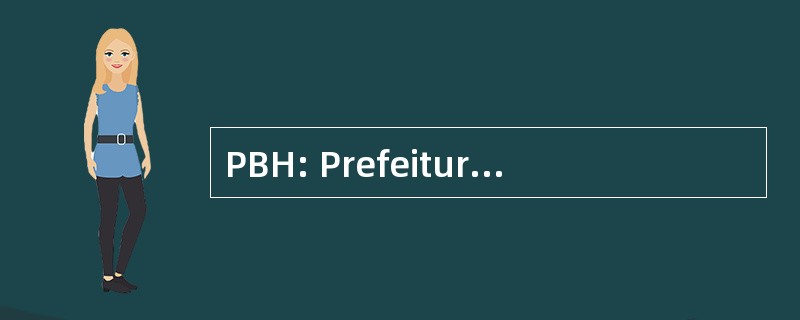 PBH: Prefeitura 市政德贝洛奥里藏特