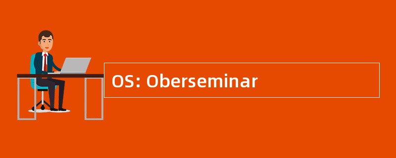 OS: Oberseminar