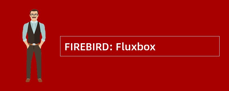 FIREBIRD: Fluxbox