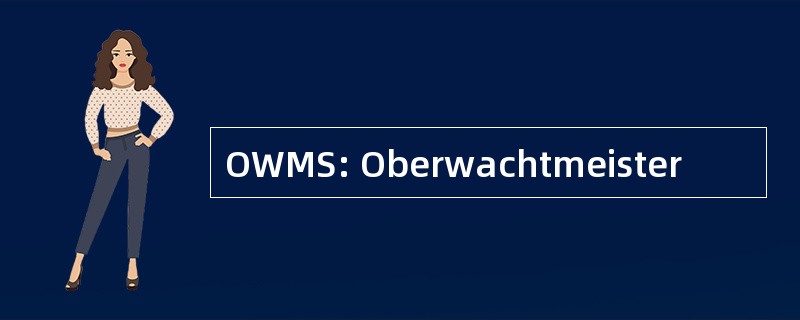 OWMS: Oberwachtmeister