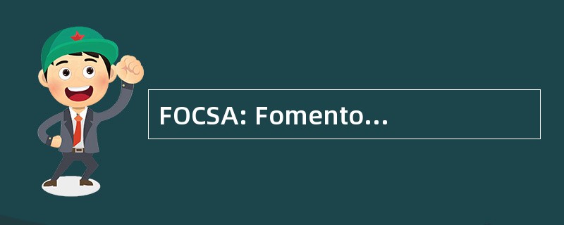 FOCSA: Fomento de 女工 y Construcciones SA