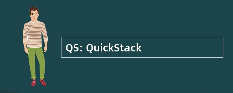 QS: QuickStack