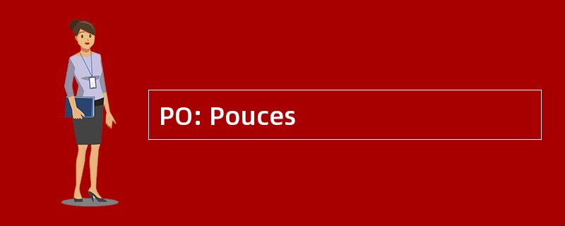 PO: Pouces