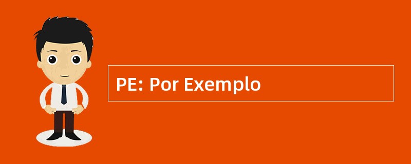 PE: Por Exemplo