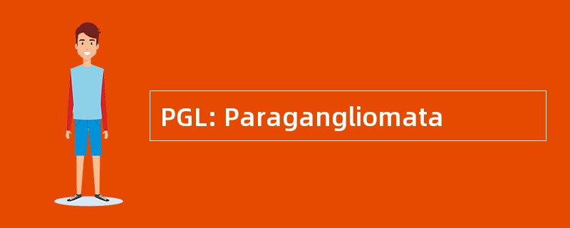 PGL: Paragangliomata