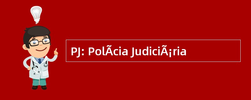 PJ: PolÃcia JudiciÃ¡ria