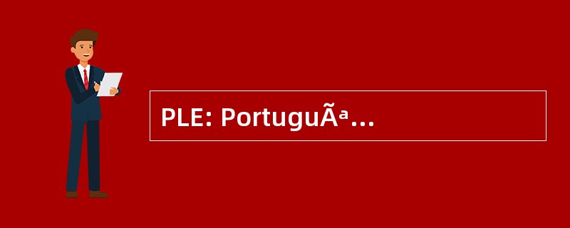 PLE: PortuguÃªs LÃngua Estrangeira