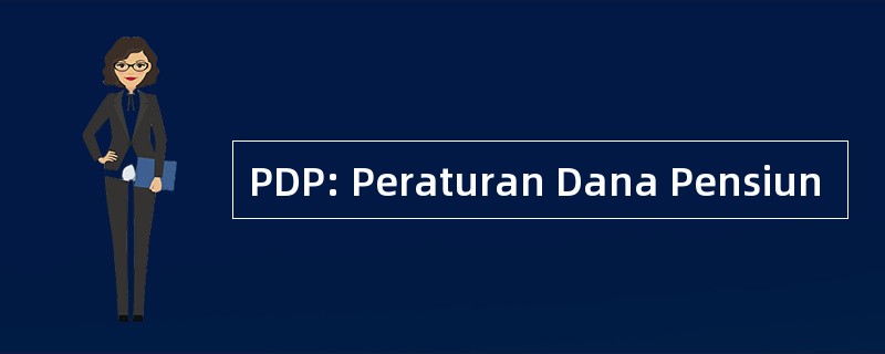 PDP: Peraturan Dana Pensiun