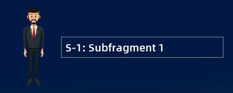 S-1: Subfragment 1