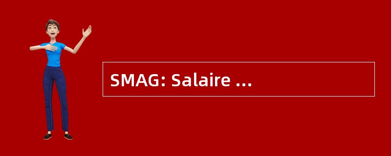 SMAG: Salaire 最低东方汇理银行担保