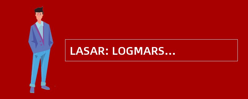 LASAR: LOGMARS 辅助软件高级报告