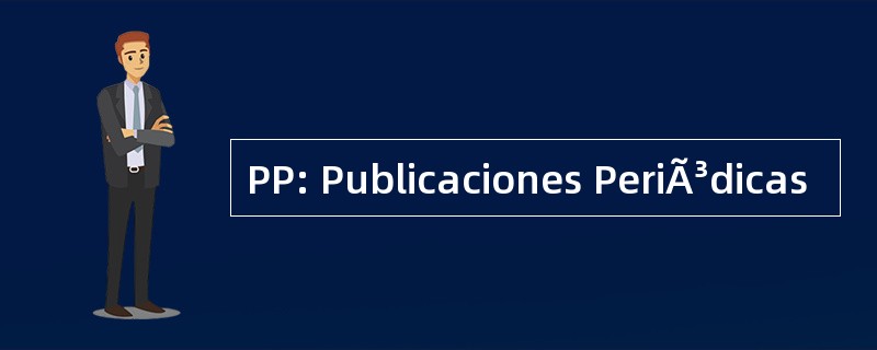 PP: Publicaciones PeriÃ³dicas