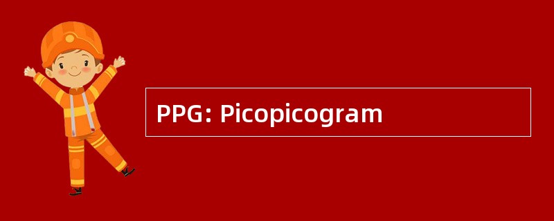 PPG: Picopicogram