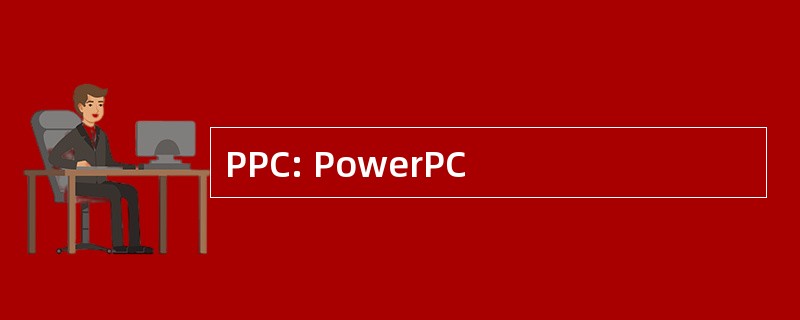 PPC: PowerPC