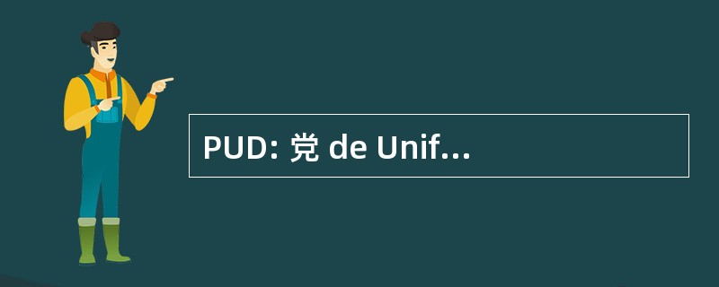 PUD: 党 de UnificaciÃ³n DemocrÃ¡tica